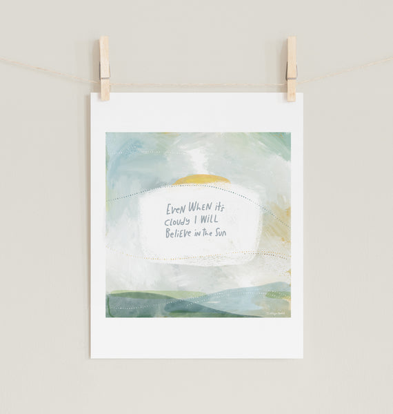 Believe In The Sun- Fine Art Prints