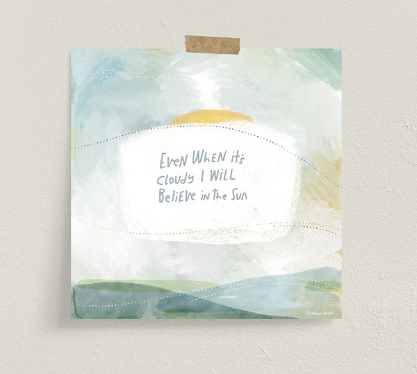 Believe In The Sun- Fine Art Prints