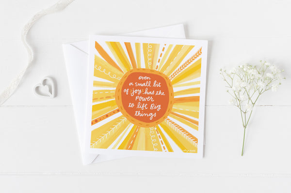 5x5 Greeting card by Eliza Todd with Yellow and Orange Sun with quote: "Even a small bit of joy has the power to lift big things."