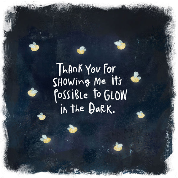 Fine art prints by Eliza Todd featuring lightning bugs with saying "Thank you for showing me it's possible to glow in the dark." - APeaceofWerk.com