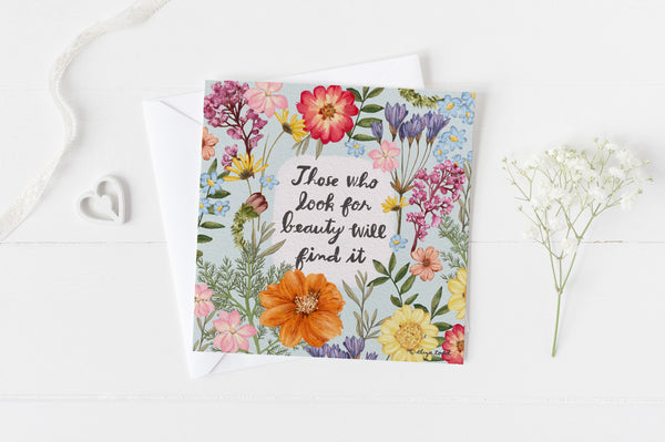5x5 greeting card by Eliza Todd featuring brightly illustrated flower and saying "Those who look for beauty will find it." - APeaceofWerk.com
