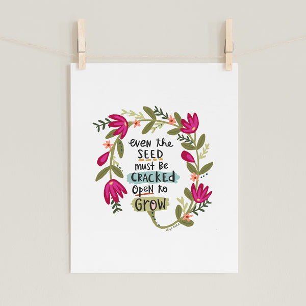 Fine art prints by Eliza Todd featuring blooming pink flowers saying "Even the seed must be cracked open to grow." - APeaceofWerk.com