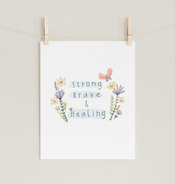 Strong Brave and Healing - Fine Art Prints