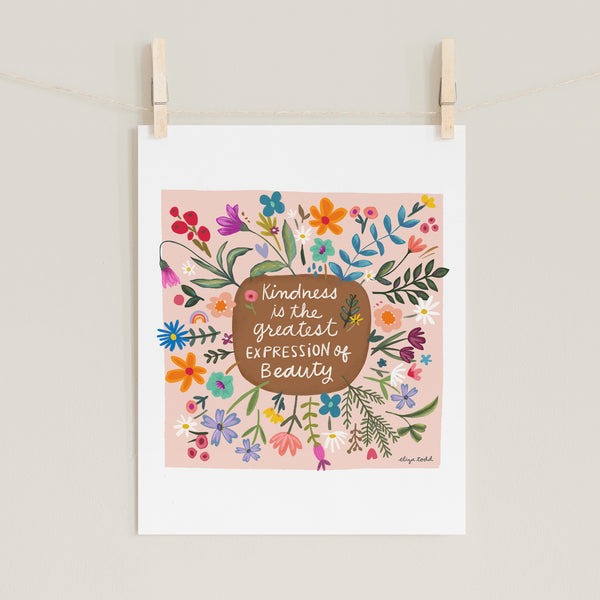 Fine art prints by Eliza Todd featuring bright florals saying "Kindness is the greatest expression of beauty." - APeaceofWerk.com