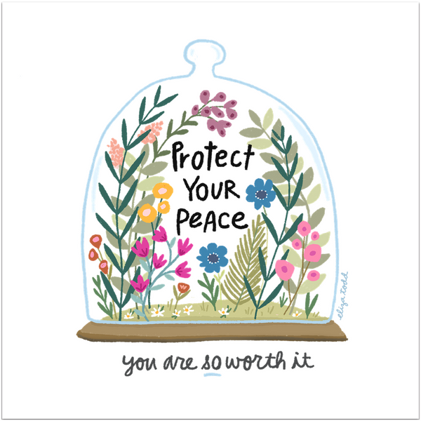Fine art prints by Eliza Todd featuring flowers in a glass bell saying "Protect your peace, you are so worth it." - APeaceofWerk.com