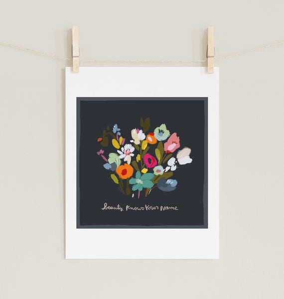 Beauty Knows Your Name - Fine Art Prints