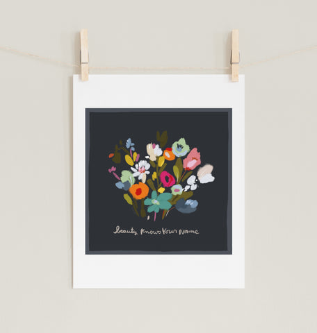 Beauty Knows Your Name - Fine Art Prints