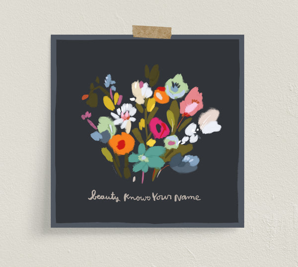 Beauty Knows Your Name - Fine Art Prints