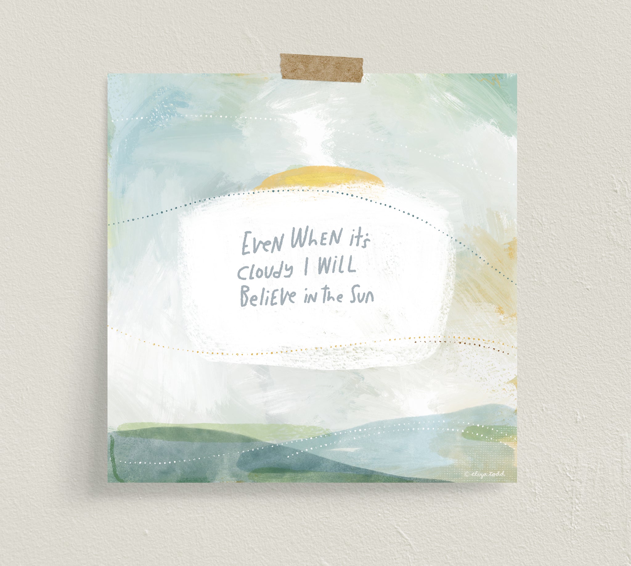 Believe In The Sun- Fine Art Prints