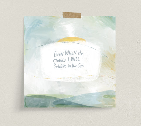 Believe In The Sun- Fine Art Prints