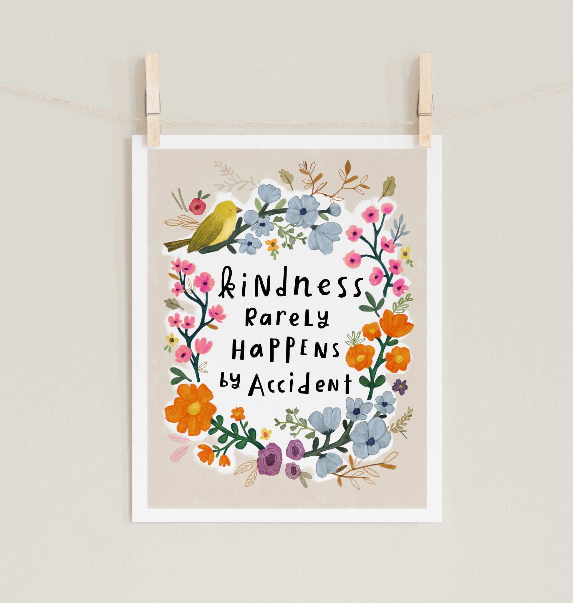 Kindness Rarely Happens by Accident - Fine Art Prints
