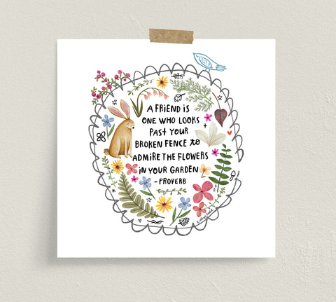 Fine art prints by Eliza Todd featuring bright flowers and a rabbit saying "A friend is one who look past your broken fence to admire the flower in your garden." - APeaceofWerk.com