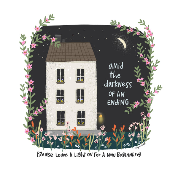 5x5 greeting card by Eliza Todd featuring a white house in the night, saying "Amid the darkness of an ending, please leave a light on for a new beginning." - APeaceofWerk.com