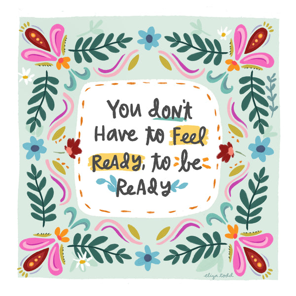 5x5 greeting cards by Eliza Todd featuring paisleys and flowers, saying "You don't have to feel ready to be ready." - APeaceofWerk.com
