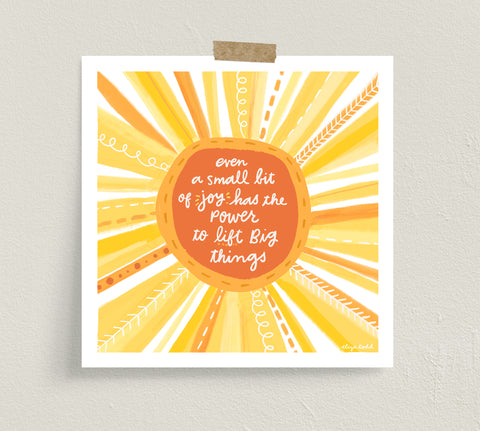 Fine art print by Eliza Todd featuring bright sun and saying "Even a small bit of joy has the power to lift big things." - APeaceofWerk.com