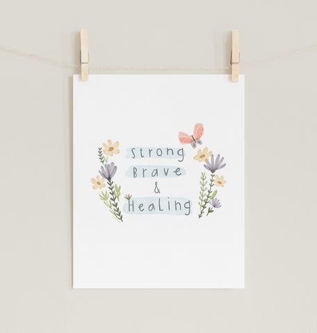 Strong Brave and Healing - Fine Art Prints