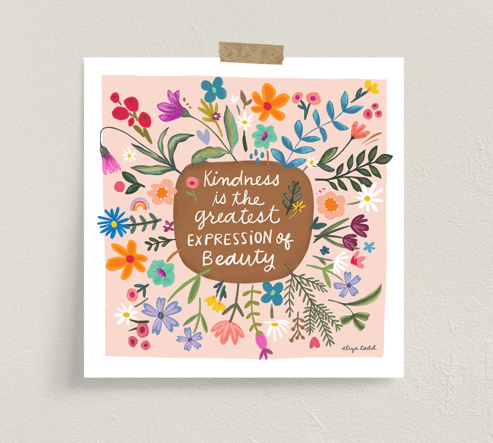 Fine art prints by Eliza Todd featuring bright florals saying "Kindness is the greatest expression of beauty." - APeaceofWerk.com