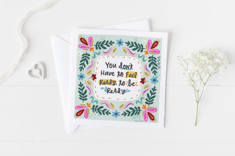5x5 greeting cards by Eliza Todd featuring paisleys and flowers, saying "You don't have to feel ready to be ready." - APeaceofWerk.com