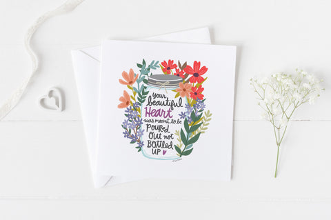 5x5 greeting cards by Eliza Todd featuring a jar and flowers, saying "Your beautiful heart was meant to be poured out not bottled up." - APeaceofWerk.com